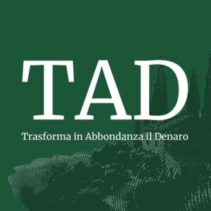 TAD - Trasforma in Abbondanza il Denaro